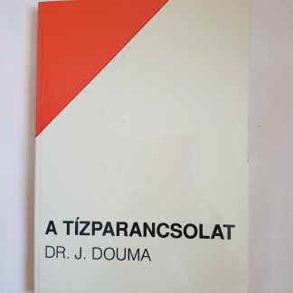 Dr. J. Douma: A Tízparancsolat