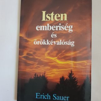 Erich Sauer: Isten, emberiség és örökkévalóság