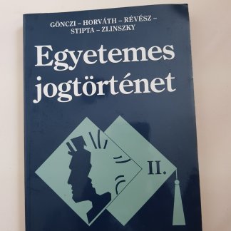 Gönczi-Horváth-Révész-Stipta-Zlinszky: Egyetemes jogtörténet II.