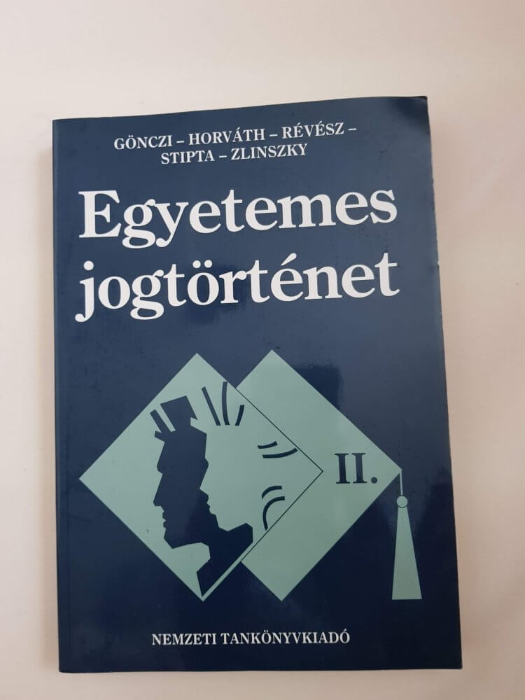 Gönczi-Horváth-Révész-Stipta-Zlinszky: Egyetemes jogtörténet II.