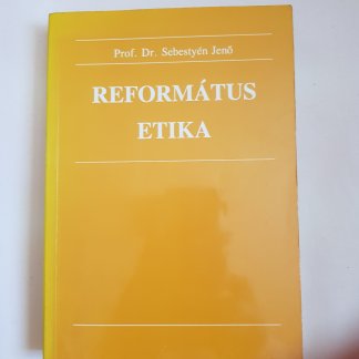 Prof. Dr. Sebestyén Jenő: Református Etika